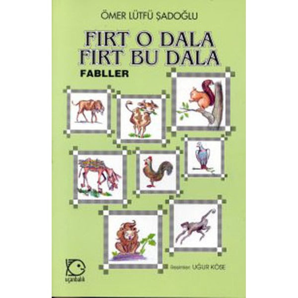 Fırt O Dala Fırt Bu Dala (Fabller) | Uçanbalık Yayıncılık (Ciltsiz)