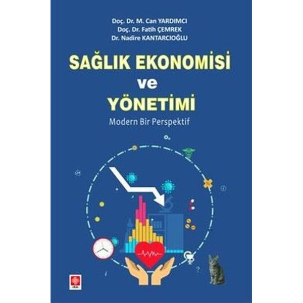 Sağlık Ekonomisi ve Yönetimi - Modern Bir Perspektif | Ekin Basım Yayın (İnce Kapak)