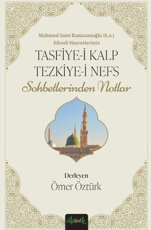 Mahmud Sami Ramazanoğlu Efendi Hazretlerinin Tasfiye-i Kalb ve Tezkiye-i Nefs Sohbetlerinden Notlar | Misvak Neşriyat (İnce Kapak)
