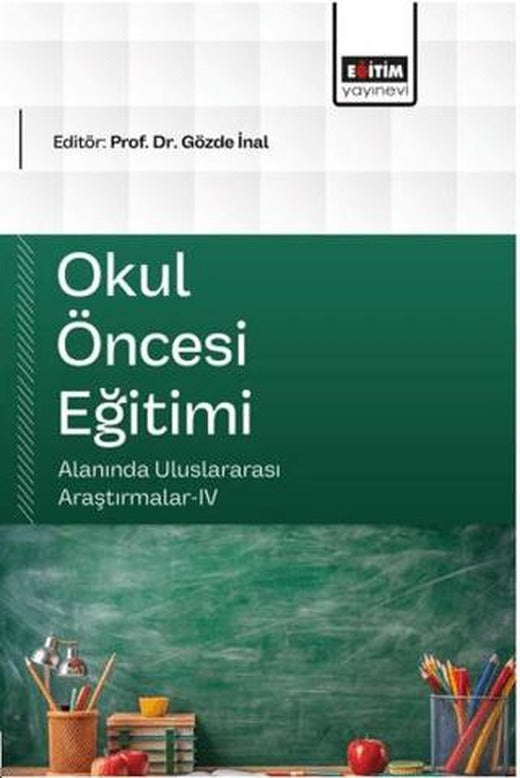Okul Öncesi Eğitimi Alanında Uluslararası Araştırmalar - 4 | Eğitim Yayınevi - Bilimsel Eserler (Ciltsiz)