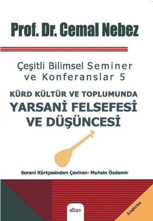 Kürd Kültür ve Toplumunda Yarsani Felsefesi ve Düşüncesi - Çeşitli Bilimsel Seminer ve Konferanslar | Sitav yayınevi (İnce Kapak)