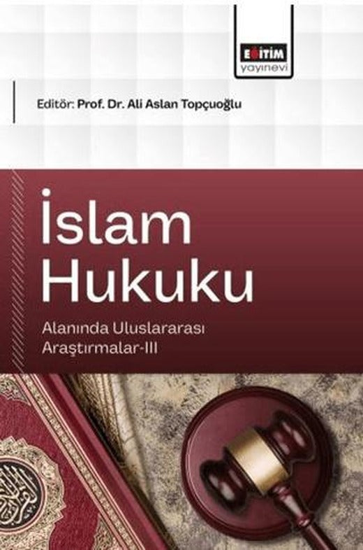 İslam Hukuku Alanında Uluslararası Araştırmalar - 3 | Eğitim Yayınevi - Bilimsel Eserler (Ciltsiz)
