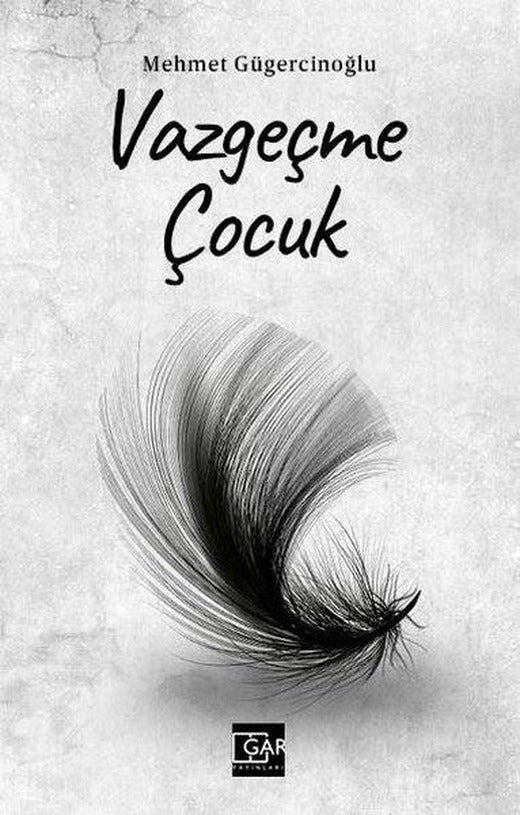 Vazgeçme Çocuk | Gar Yayınları (İnce Kapak)