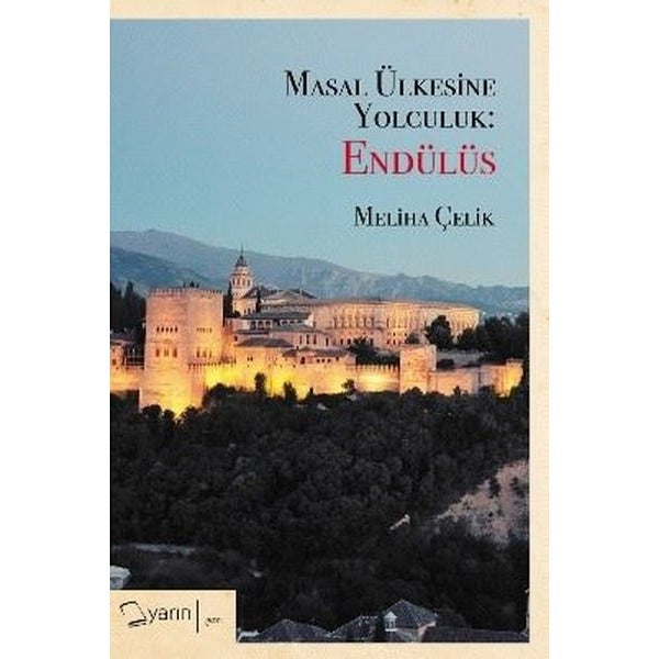 Masal Ülkesine Yolculuk: Endülüs | Yarın Yayınları (İnce Kapak)
