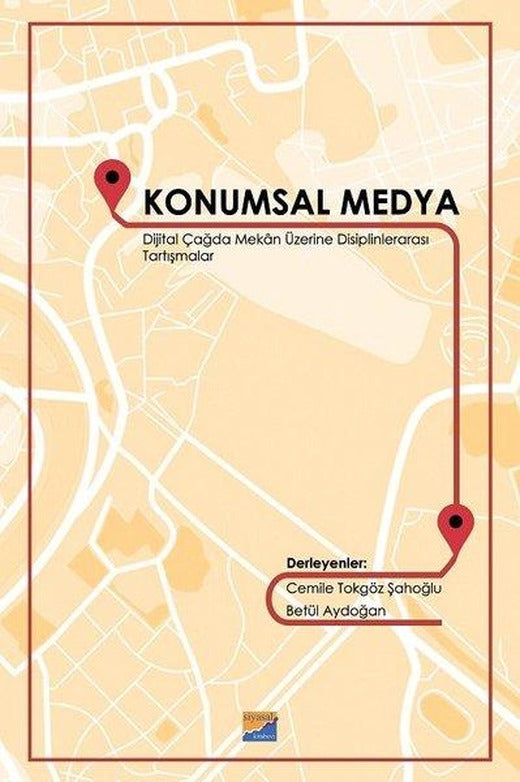 Konumsal Medya - Dijital Çağda Mekan Üzerine Disiplinlerarası Tartışmalar | Siyasal Kitabevi (İnce Kapak)