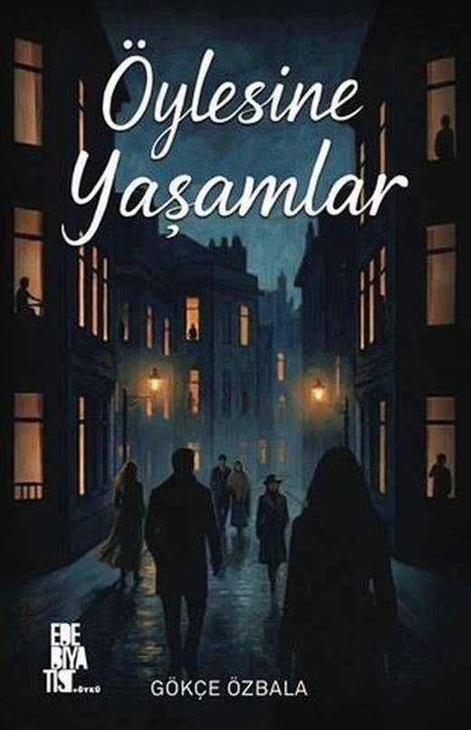 Öylesine Yaşamlar | Edebiyatist (İnce Kapak)