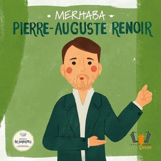 Merhaba Pierre - Auguste Renoir - Sanatçıyla İlk Buluşma | Hayalperest Çocuk (İnce Kapak)
