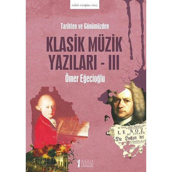 Tarihten Ve Günümüzden Klasik Müzik Yazıları-ııı