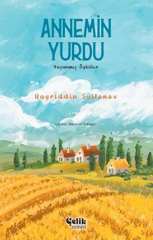 Annemin Yurdu - Yaşanmış Öyküler | Çelik Yayınevi (İnce Kapak)