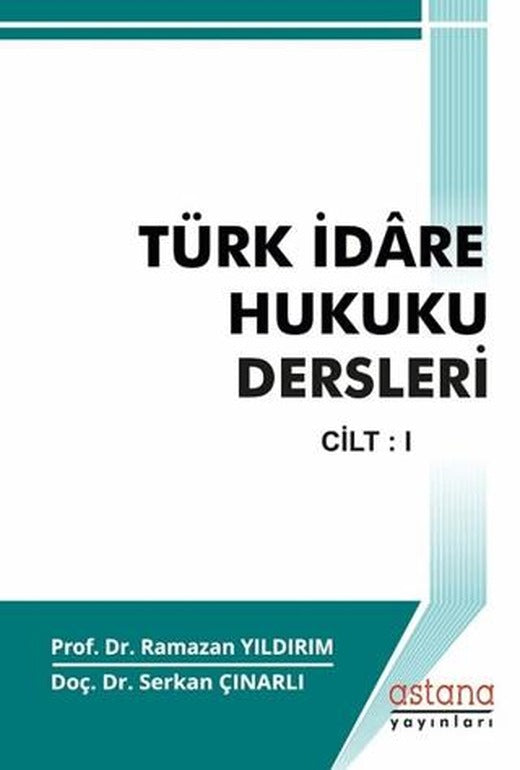 Türk İdare Hukuku Dersleri Cilt - 1 | Astana Yayınları (Ciltsiz)