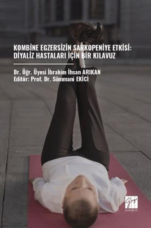 Kombine Egzersizin Sarkopeniye Etkisi: Diyaliz Hastaları İçin Bir Kılavuz | Gazi Kitabevi (Ciltsiz)