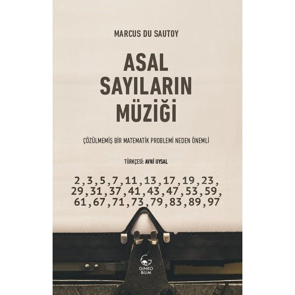 Asal Sayıların Müziği - Çözülmemiş Bir Matematik Problemi Neden Önemli | Ginko Bilim (İnce Kapak)