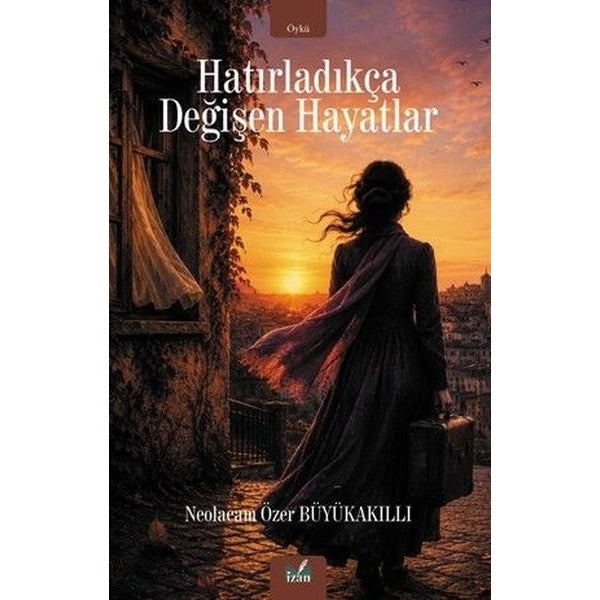 Hatırladıkça Değişen Hayatlar | İzan Yayıncılık (İnce Kapak)