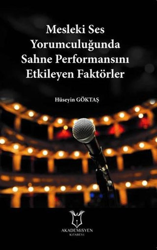 Mesleki Ses Yorumculuğunda Sahne Performansını Etkileyen Faktörler | Akademisyen Kitabevi (Ciltsiz)
