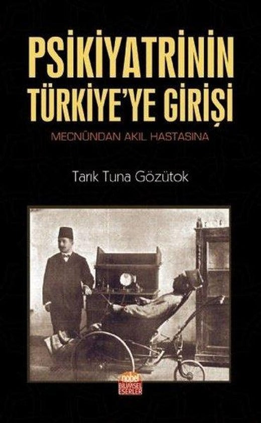 Psikiyatrinin Türkiyeye Girişi | Nobel Bilimsel Eserler (İnce Kapak)