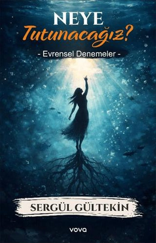 Neye Tutunacağız? Evrensel Denemeler