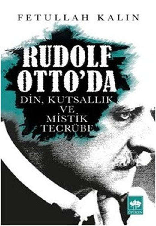 Rudolf Otto'da Din Kutsallık ve Mistik Tecrübe | Ötüken Neşriyat Yayınları