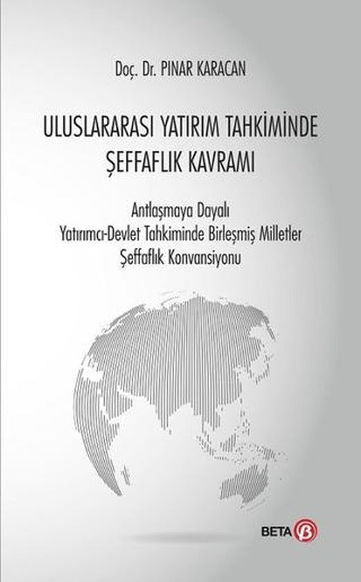 Uluslararası Yatırım Tahkiminde Şeffaflık Kavramı | Beta Yayınevi (Ciltsiz)