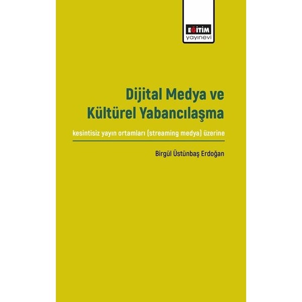 Dijital Medya ve Kültürel Yabancılaşma | Eğitim Yayınevi (İnce Kapak)