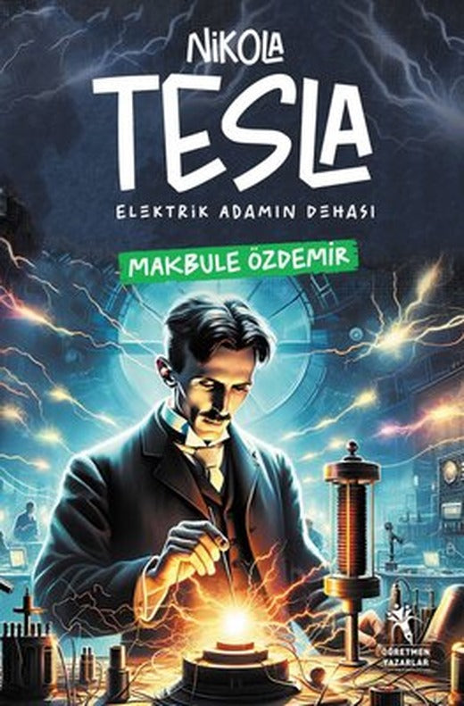 Nikola Tesla Elektrik Adamın Dehası | Öğretmen Yazarlar Yayınları (İnce Kapak)