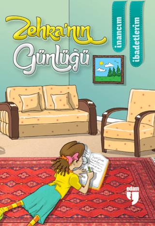 Zehra’nın Günlüğü - İnancım, İbadetlerim