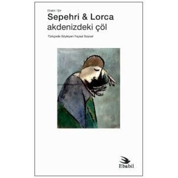 Sepehri & Lorca: Akdenizdeki Çöl | Ebabil (İnce Kapak)