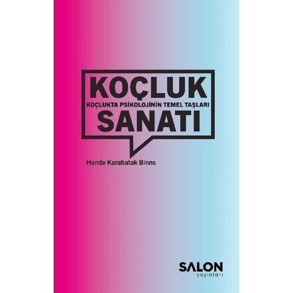 Koçluk Sanatı: Koçlukta Psikolojinin Temel Taşları | Salon Yayınları (İnce Kapak )