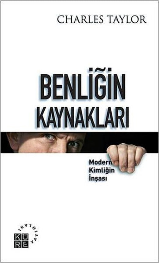 Benliğin Kaynakları | Küre Yayınları - Düşünce Dizisi (İnce Kapak)