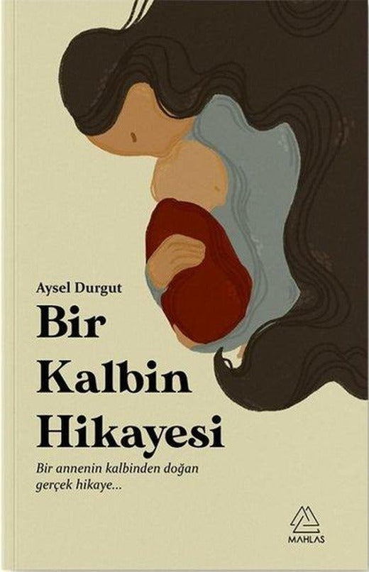 Bir Kalbin Hikayesi | Mahlas Yayınları (İnce Kapak)