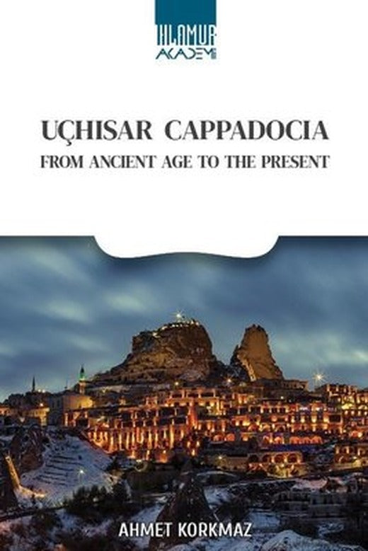 Uçhısar Cappadocia From Ancient Age to The Present | Ihlamur Kitap (İnce Kapak )