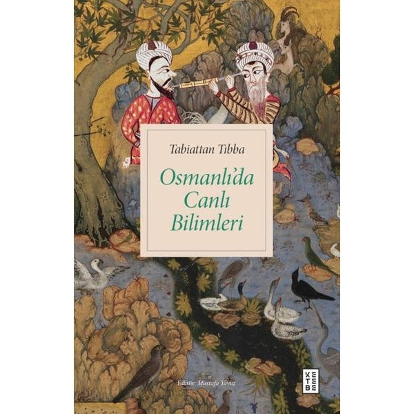 Tabiattan Tıbba - Osmanlı’da Canlı Bilimleri | Ketebe Yayınları (Ciltsiz)