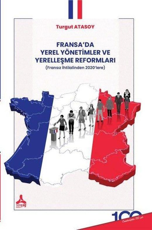 Fransa'da Yerel Yönetimler ve Yerelleşme Reformları - Fransız İhtilalinden 2020'lere | Sonçağ Yayınları (İnce Kapak)