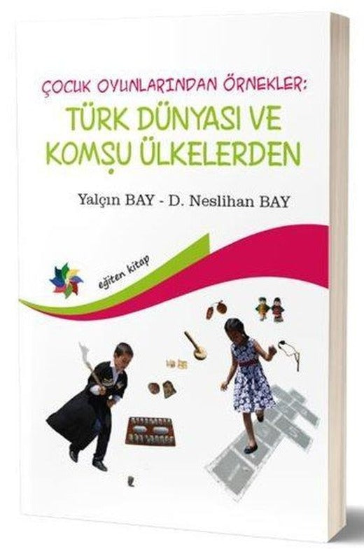 Türk Dünyası ve Komşu Ülkelerden-Çocuk Oyunlarından Örnekler | Eğiten Kitap (İnce Kapak)