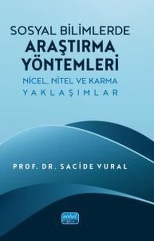 Sosyal Bilimlerde Araştırma Yöntemleri - Nicel Nitel ve Karma Yaklaşımlar | Nobel Akademik Yayıncılık (İnce Kapak)