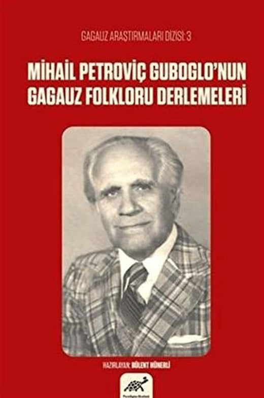 Mihail Petroviç Guboglo’nun Gagauz Folkloru Derlemeleri | Paradigma Akademi Yayınları (Ciltsiz)