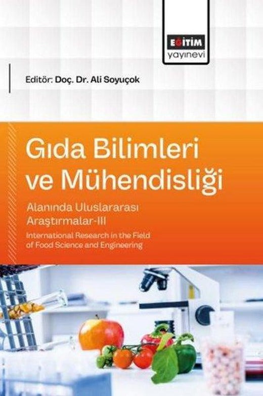 Gıda Bilimleri ve Mühendisliği Alanında Uluslararası Araştırmalar 3 | Eğitim Yayınevi (İnce Kapak)
