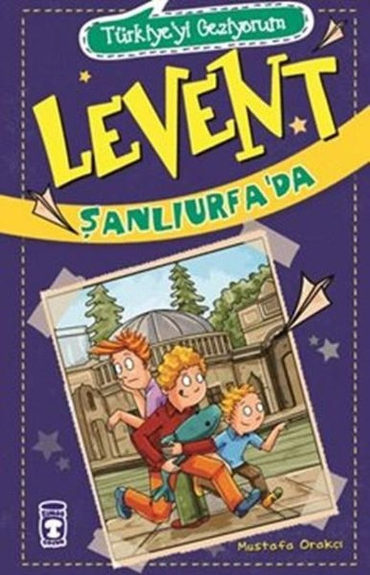 Türkiyeyi Geziyorum - Levent Şanlıurfa'da | Timaş Çocuk (İnce Kapak)