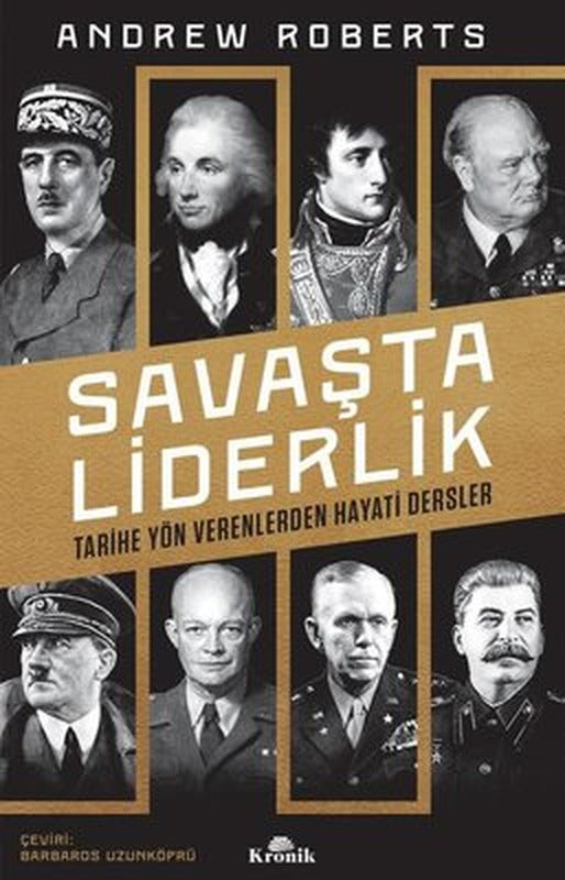 Savaşta Liderlik - Tarihe Yön Verenlerden Hayati Dersler | Kronik Kitap