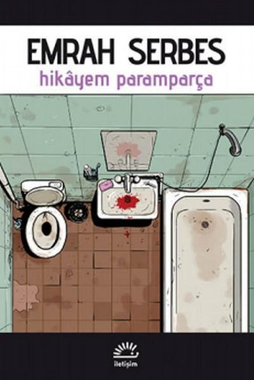 Hikayem Paramparça | İletişim Yayınları - Çağdaş Türkçe Edebiyat Dizisi (İnce Kapak)