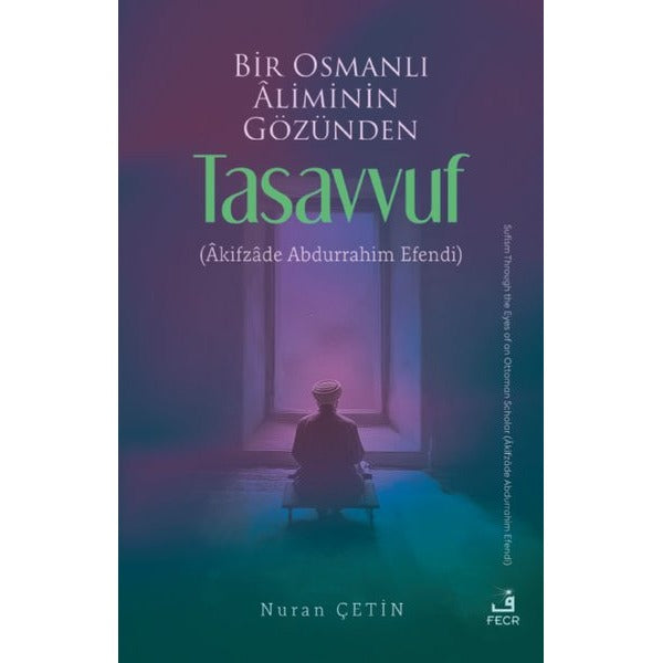 Bir Osmanlı Aliminin Gözünden Tasavvuf | Fecr Yayınları (İnce Kapak)