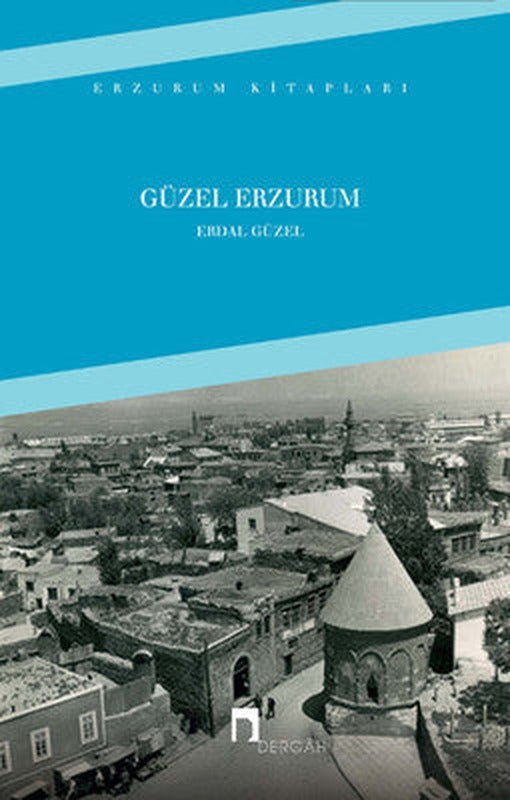 Güzel Erzurum | Dergah Yayınları
