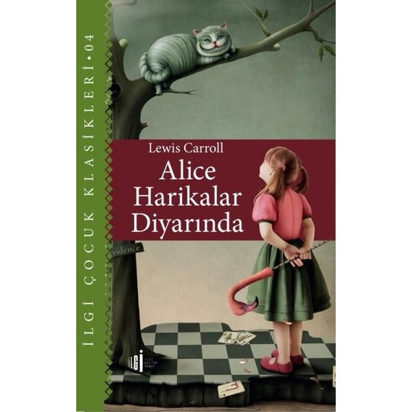 Alice Harikalar Diyarında - İlgi Çocuk Klasikleri 4 | İlgi Kültür Yayınları