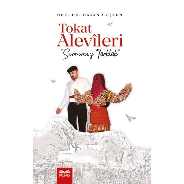 Tokat Alevileri - Sırrımız Türklük | Kitabe Yayınları (Ciltsiz)