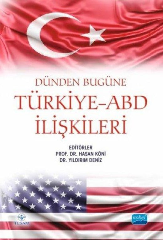 Dünden Bugüne Türkiye - ABD İlişkileri | Nobel Akademik Yayıncılık (İnce Kapak)