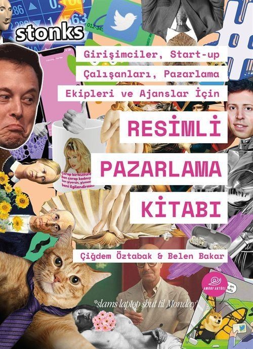 Resimli Pazarlama Kitabı - Girişimciler Start-up Çalışanları Pazarlama Ekipleri ve Ajanslar İçin | Amorf Kitap