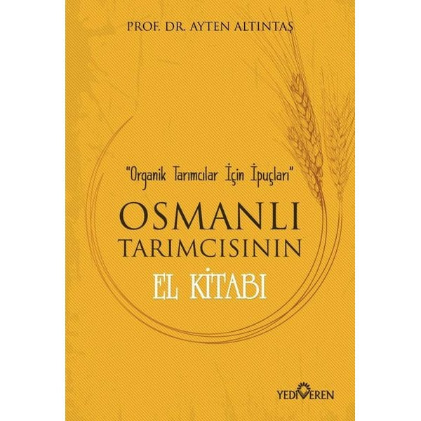 Osmanlı Tarımcısının El Kitabı-Organik Tarımcılar İçin İpuçları | Yediveren Yayınları