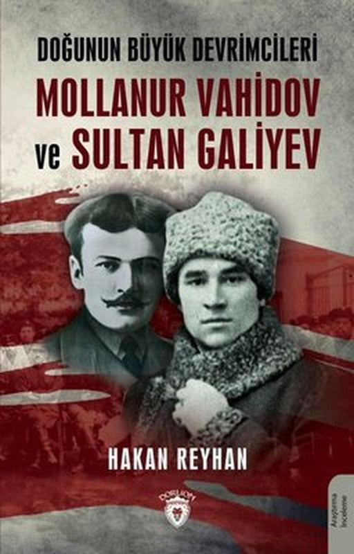 Doğunun Büyük Devrimcileri Mollanur Vahidov ve Sultan Galiyev | Dorlion Yayınevi