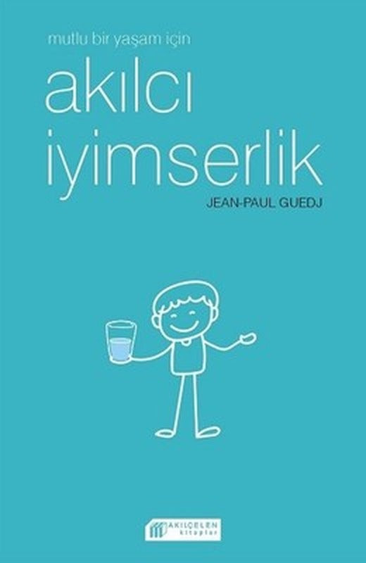 Mutlu Bir Yaşam için Akılcı İyimserlik | Akılçelen Kitaplar