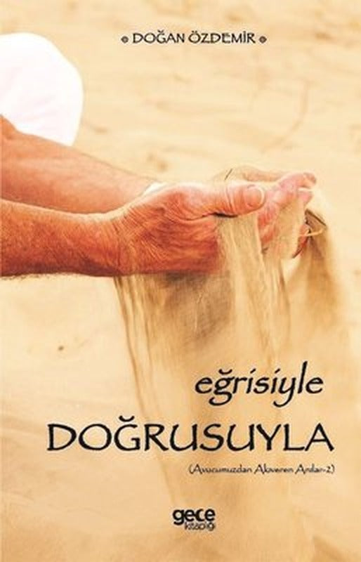 Eğrisiyle Doğrusuyla - Avucumuzdan Akıveren Anılar 2 | Gece Kitaplığı