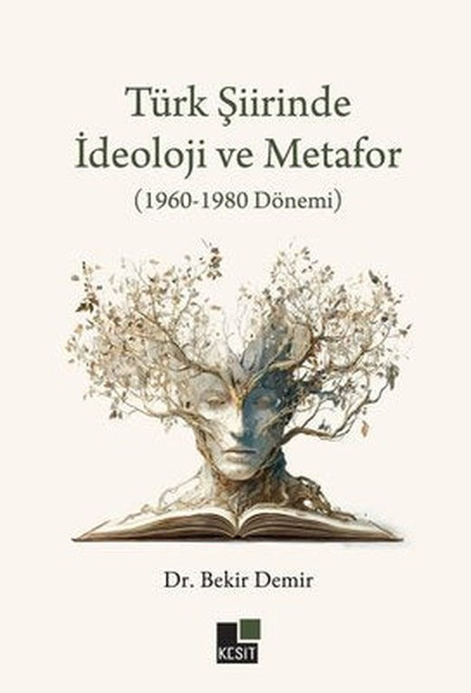 Türk Şiirinde İdeoloji ve Metafor (1960 - 1980 Dönemi) | Kesit Yayınları (İnce Kapak)
